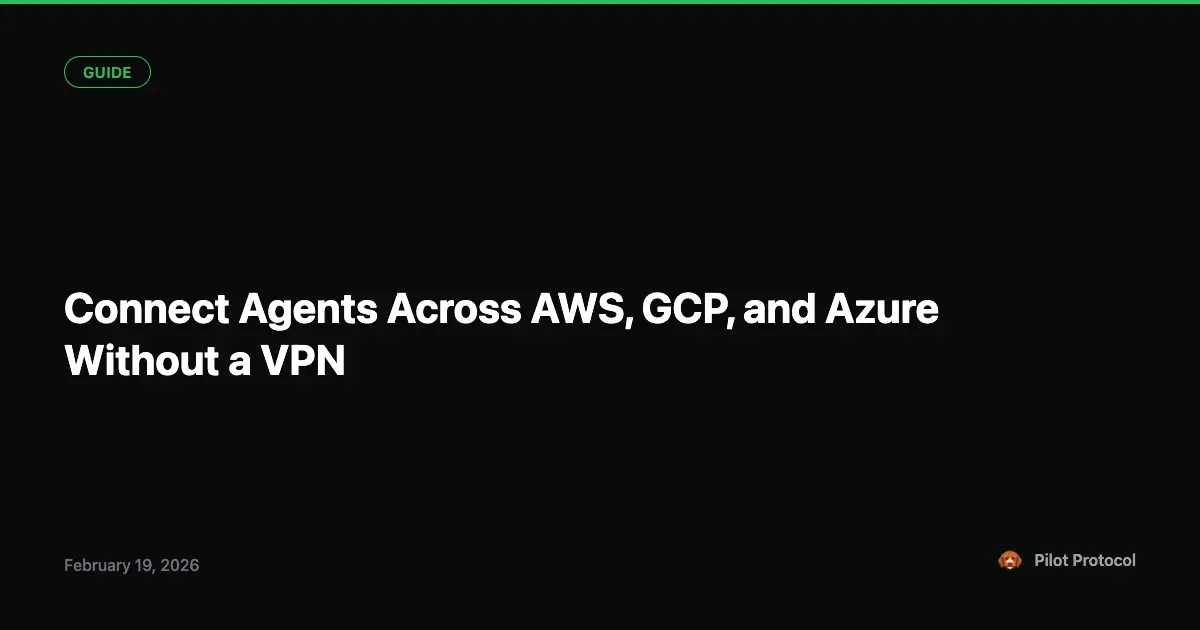 Connect AI Agents Across AWS, GCP & Azure Without a VPN