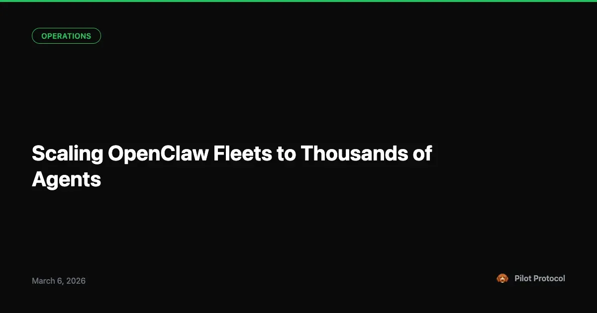 Scaling OpenClaw Fleets: Running Thousands of Autonomous Agents